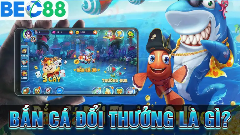 Tìm hiểu định nghĩa bắn cá đổi thưởng