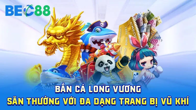Bắn cá Long Vương săn thưởng hấp dẫn