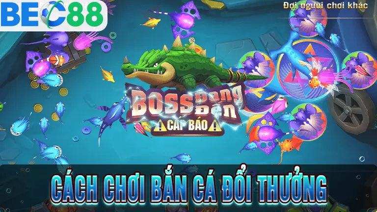 Hướng dẫn chơi game bắn cá đổi thưởng chi tiết