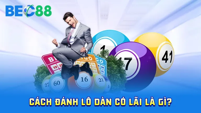 Khái niệm cách đánh lô dàn có lãi