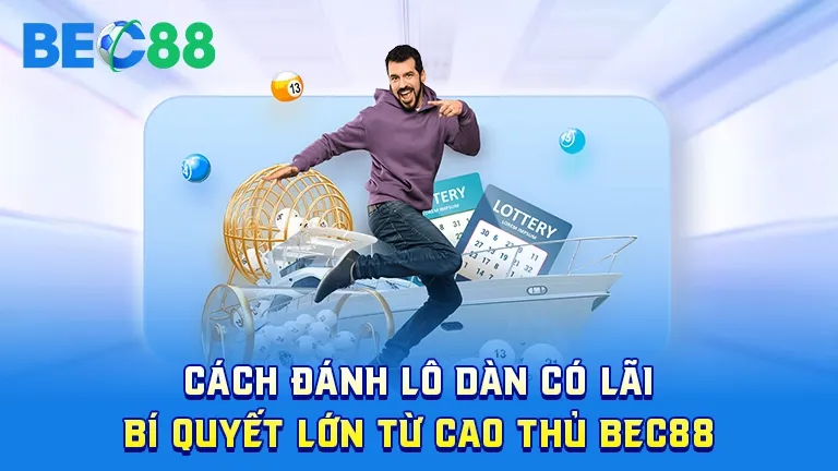 Cách đánh lô dàn có lãi hiệu quả