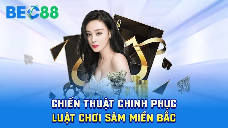 Chiến thuật chơi sâm miền Bắc hiệu quả