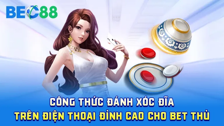 Công thức đánh xóc đĩa trên điện thoại