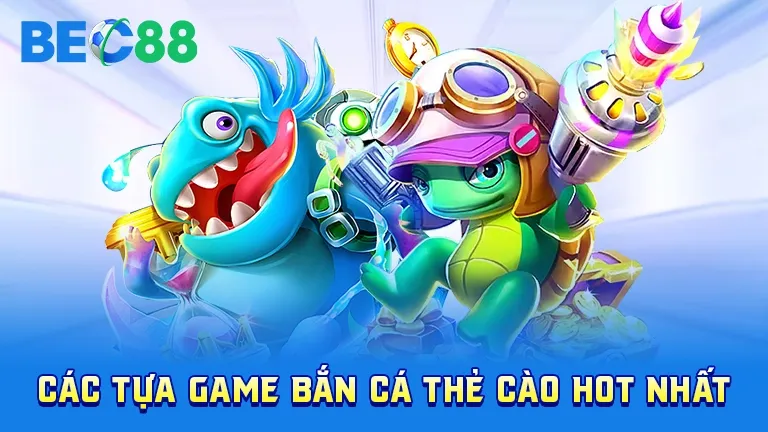 Game bắn cá đổi thẻ cào hot nhất hiện nay