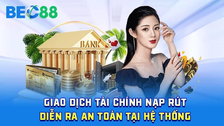 Giao dịch nạp rút an toàn tại BEC88