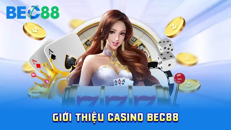 Giới thiệu sảnh casino tại BEC88