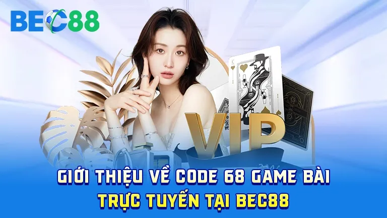 Giới thiệu về Code 68 game bài