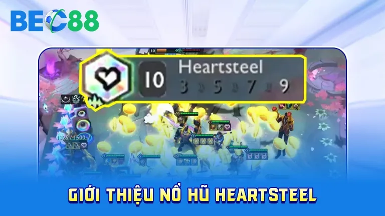 Giới thiệu game nổ hũ Heartsteel tại BEC88
