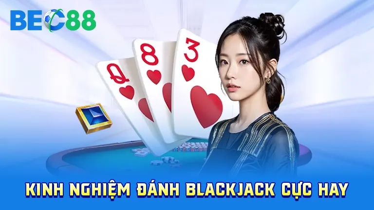 Kinh nghiệm đánh blackjack