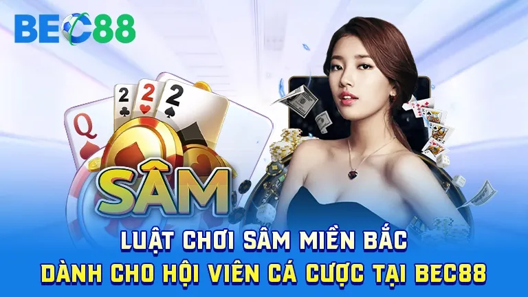 Luật chơi sâm miền Bắc tại nhà cái BEC88