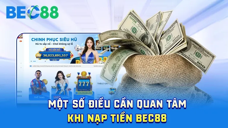 Lưu ý cần thiết khi nạp tiền tại BEC88