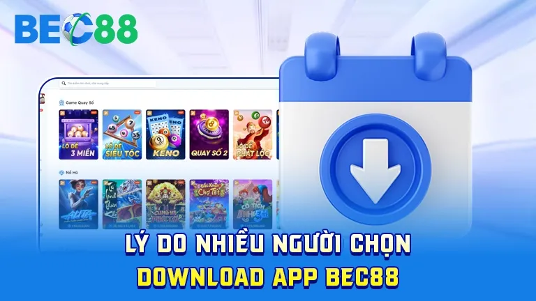 Vì sao nên tải app BEC88