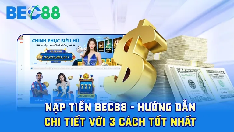 Hướng dẫn nạp tiền BEC88 bằng 3 cách tốt nhất