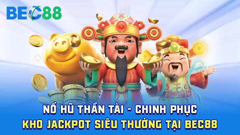Nổ hũ thần tài tại BEC88
