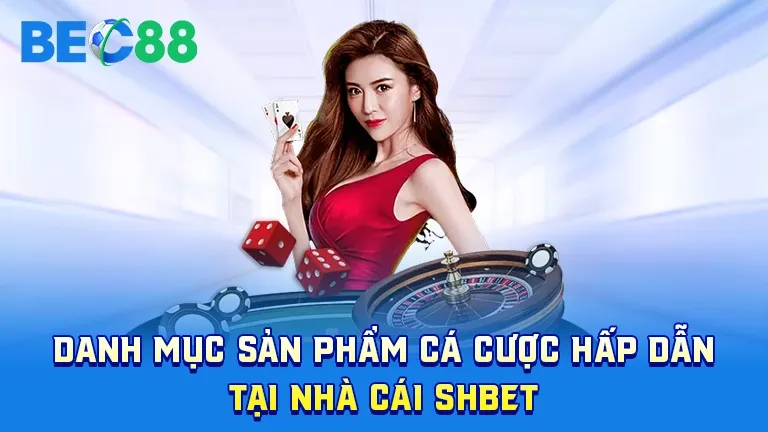 Sản phẩm cá cược tại nhà cái SHBET