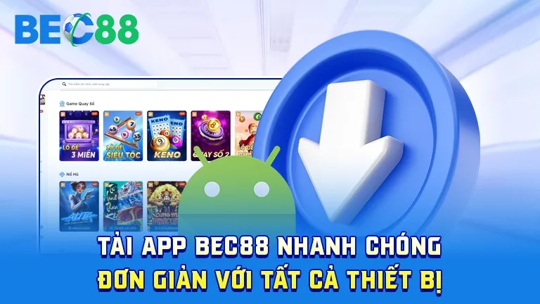 Tải app BEC88 nhanh chóng trên mọi thiết bị