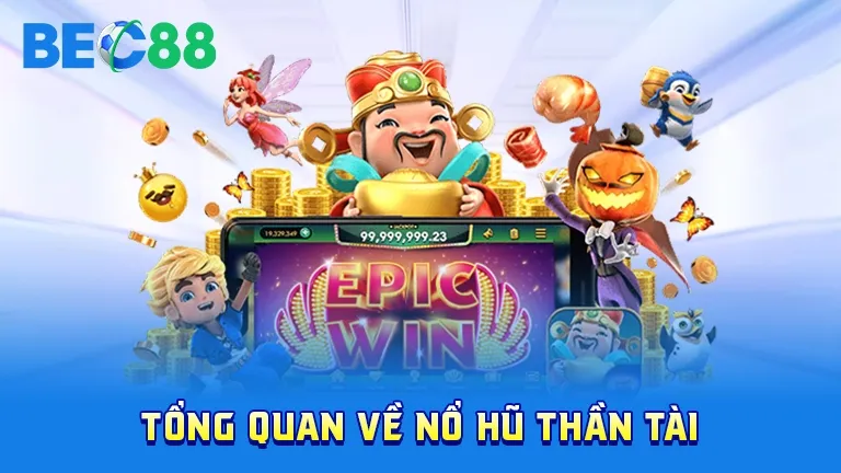 Tổng quan về game nổ hũ thần tài