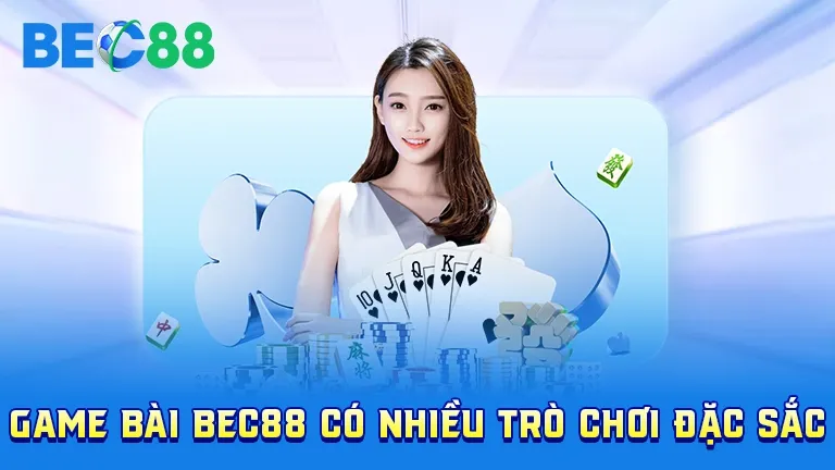 Trò chơi đặc sắc tại sảnh game bài BEC88