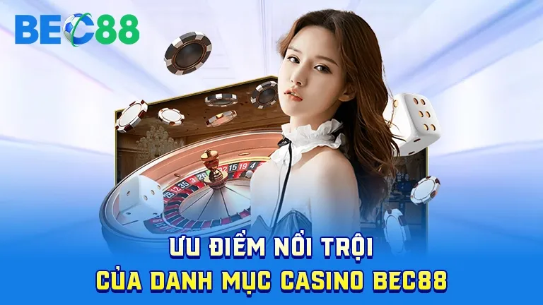 Ưu điểm của casino tại BEC88